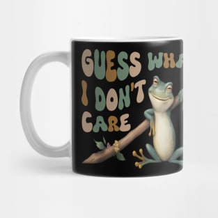 Guess What? I Don't Care! Mug